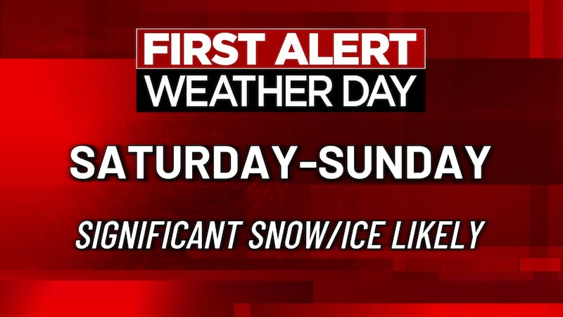 First Alert Weather Days have been issued for Saturday and Sunday.