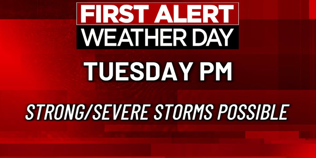 First alert Weather Day Tuesday PM